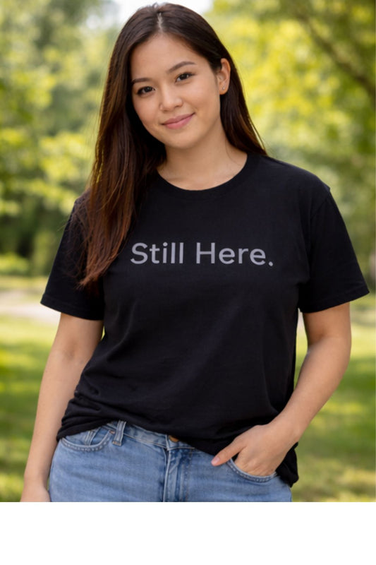 Still Here T-Shirt