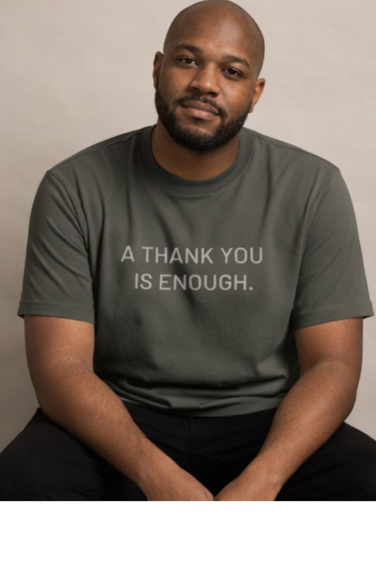 A Thank You Is Enough T-Shirt