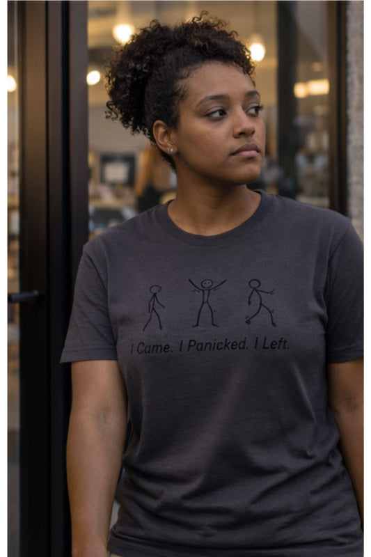 I Came. I Panicked. I Left. – Existential Humor Unisex T-Shirt