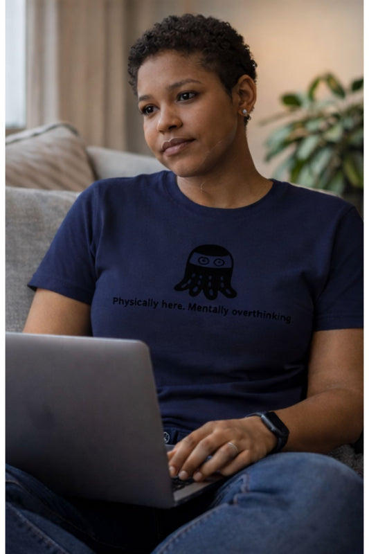 Physically here. Mentally overthinking. – Existential Humor Unisex T-Shirt
