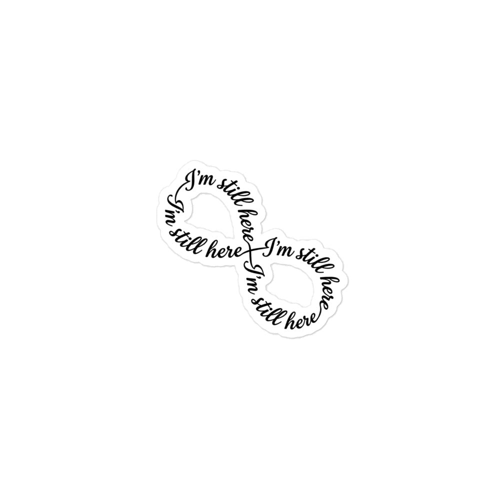 I'm Still Here Infinity Sticker — script text in infinity loop design — Still Here Co.